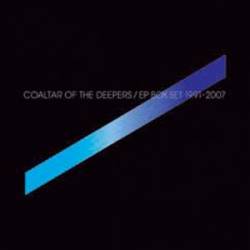 Coaltar Of The Deepers : Coaltar Of The Deepers EP Box Set 1991-2007